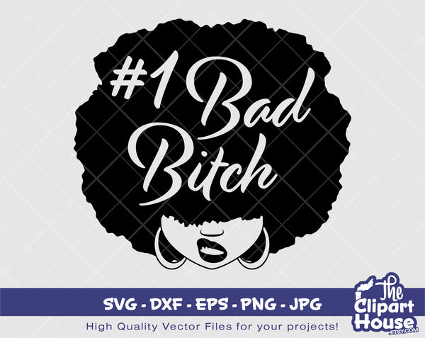 1 Bad Bitch Woman | Digital SVG - DXF - EPS - png - Jpg | Instant Download | smirk svg, african american svg, black woman svg, afro lady svg - The Clipart House