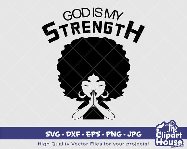 God Is My Strength | Digital SVG - DXF - EPS - png - Jpg | Instant Download | black woman svg, afro,faith svg, religion, praying