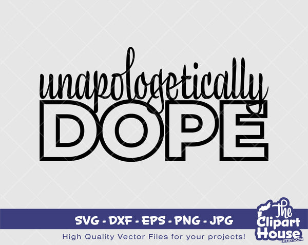 Unapologetically Dope | Digital SVG - DXF - EPS - png - Jpg | Instant Download | melanin svg, african american svg,black woman svg, dope