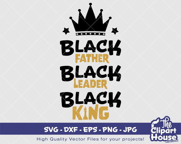 Black Father, Leader, King | Digital SVG - DXF - EPS - png - Jpg | Instant Download | Cricut, svg, printable, african american svg,black man