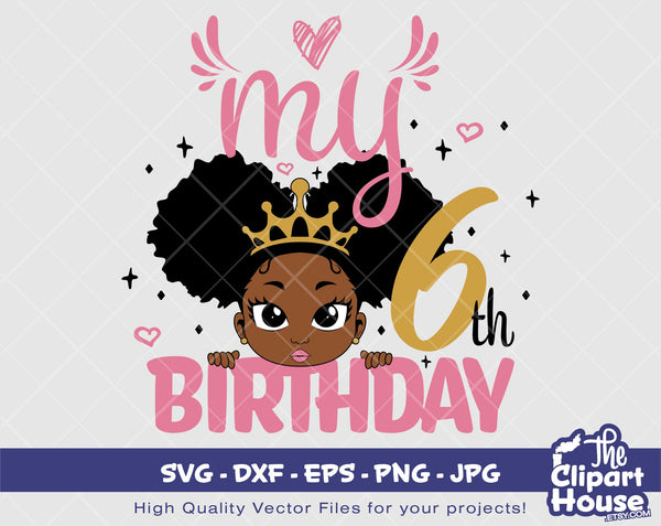 My 6th Birthday | Digital SVG - DXF - EPS - png - Jpg | Instant Download | african american svg, black kid svg, afro child svg