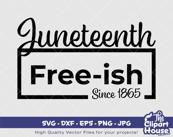 Juneteenth Free-ish | Digital SVG - DXF - EPS - png - Jpg | Instant Download | african american svg, juneteenth, black history, 1865