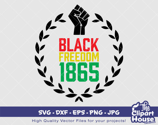 Black Freedom | Digital SVG - DXF - EPS - png - Jpg | Instant Download | african, juneteenth, black history, 1865