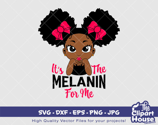 Its The Melanin For Me Girl | Digital SVG - DXF - EPS - png - Jpg | Instant Download | african american svg, black kid svg, afro child svg