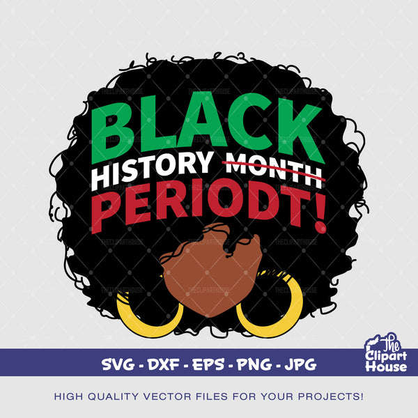 Black History Month Periodt! | Digital SVG - DXF - EPS - png - Jpg | Instant Download | african american svg, black woman svg, afro