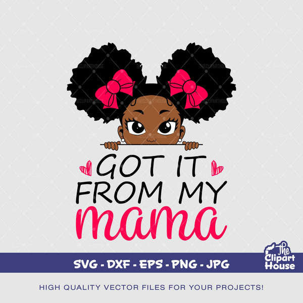 Got It From My Mama Girl, african american svg, black kid svg, peekaboo girl svg, black girl magic svg, Got It From My Mama svg