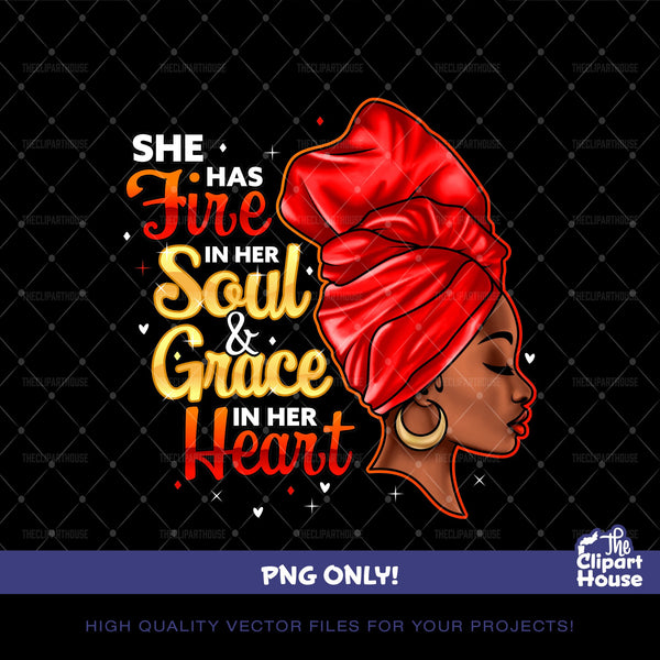 She Has Fire In Her Soul and Grace In Her Heart Headwrap, african american png, black woman png, afro png, black girl magic