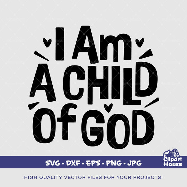 I Am A Child Of God, religion svg, hope, family, religious svg, faith hope love svg, Family svg, god svg, praying svg