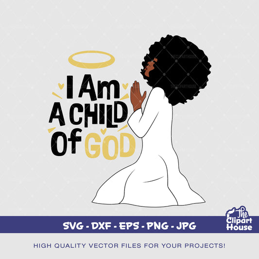 I Am A Child Of God Prayer, african american svg, black woman svg, afro, faith svg, religion svg, hope svg, praying hands