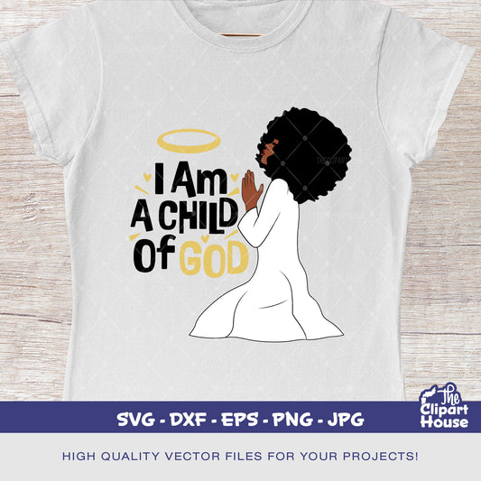 I Am A Child Of God Prayer, african american svg, black woman svg, afro, faith svg, religion svg, hope svg, praying hands