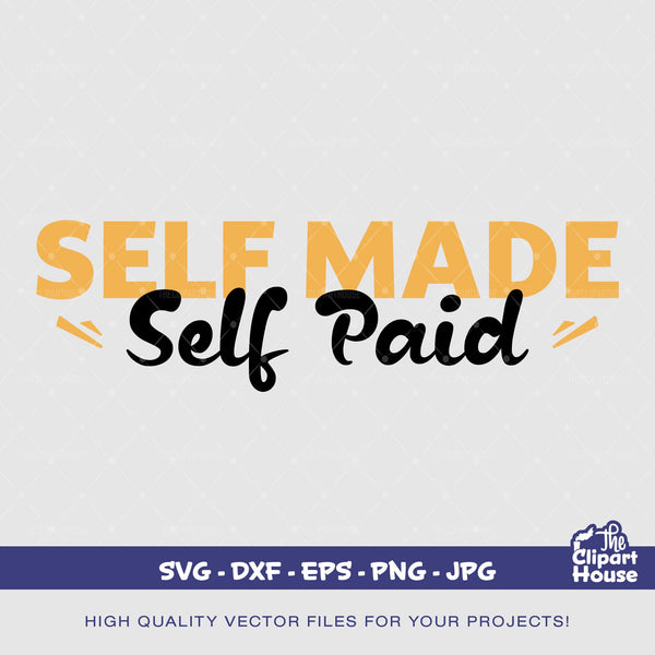 Self Made Self Paid, quotes svg, sayings svg, self made svg, boss babe svg, boss lady svg, girl boss svg, periodt svg