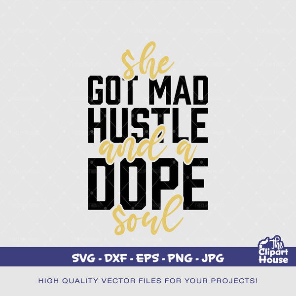 She Got Mad Hustle And A Dope Soul, royalty svg, king svg, boss svg, girl boss svg, queen quotes svg, hustler svg