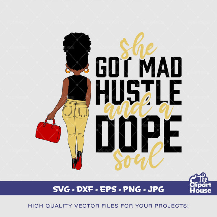 She Got Mad Hustle And A Dope Soul Woman, royalty svg, king svg, boss svg, girl boss svg, queen quotes svg, hustler svg - The Clipart House