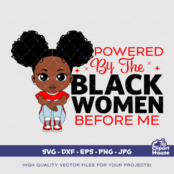 Powered By The Black Women Before Me Girl, african american svg, black woman svg, afro girl svg, black girl magic svg, black queen svg