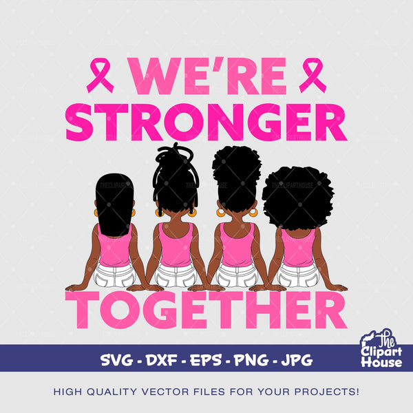 Were Stronger Together Girls, cancer research svg, cancer ribbon svg, cancer awareness svg, black woman svg, afro woman svg