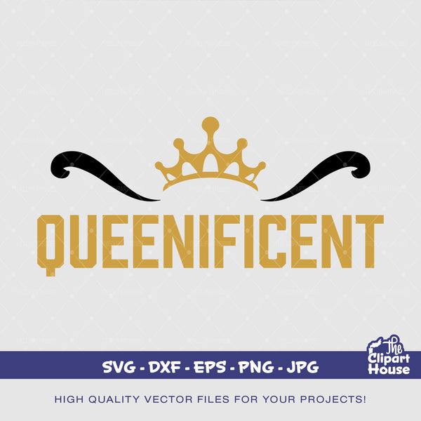 Queenificent, royalty svg, king svg, boss svg, crown svg, the crown svg, queen quotes svg