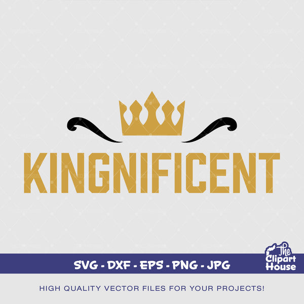 Kingnificent, royalty svg, king svg, boss svg, crown svg, the crown svg, king quotes svg