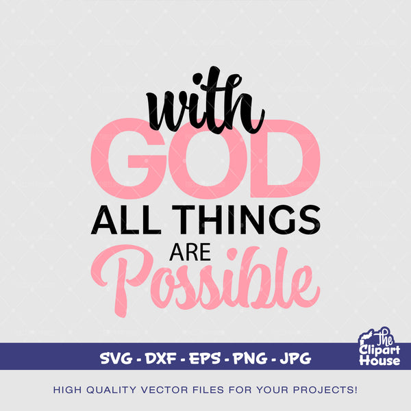 With God All Things Are Possible, faith svg, religion svg, hope svg, religious svg, faith hope love svg, Family svg, god svg, praying svg