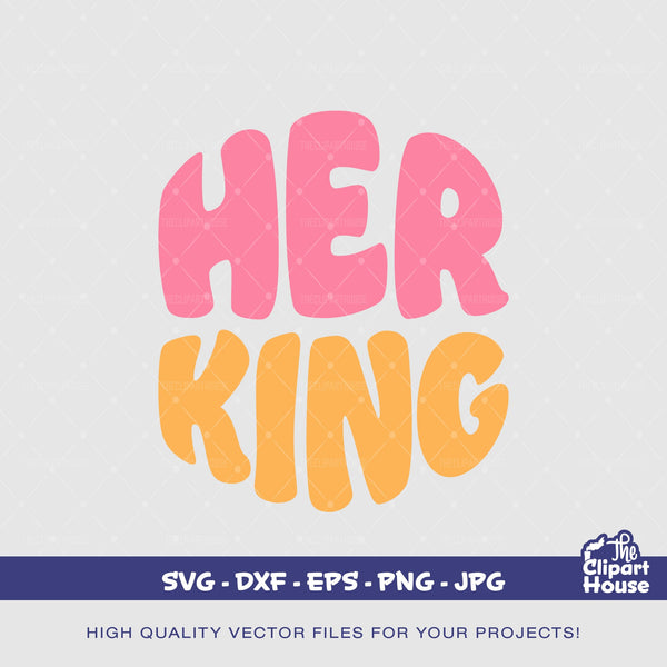 Her King, his queen svg, royalty svg, birthday king, king svg, queen svg