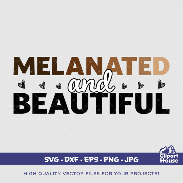 Melanated and Beautiful, quotes svg, sayings svg, self love, love svg, black woman, black man, black girl magic, melanin