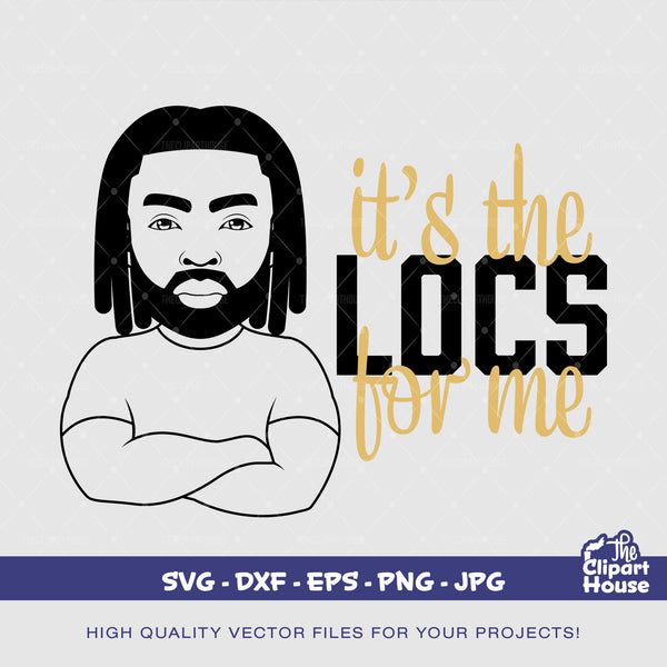 Its The Locs For Me Man, african american svg, black man svg, bearded man svg, black excellence svg, melanin svg, dope svg, black king svg