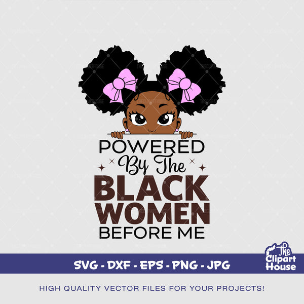 Powered By The Black Women Before Me Kid, african american svg, black woman svg, afro girl svg, black girl magic svg, black queen svg