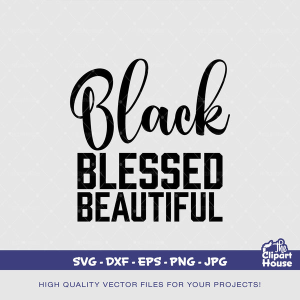 Black Blessed Beautiful, quotes svg, sayings svg, self love, love svg, black woman, black man, black girl magic, melanin