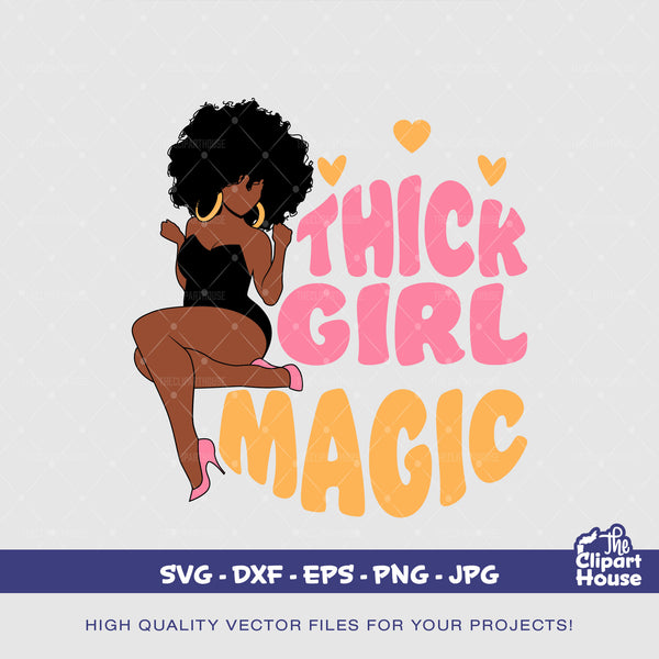 Thick Girl Magic Woman, african american svg, black woman svg, melanin svg, afro girl svg, melanin svg, thick thighs save lives