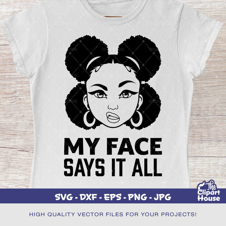 My Face Says It All 2, african american svg, black woman svg, afro girl svg, black girl magic svg, black queen svg - The Clipart House