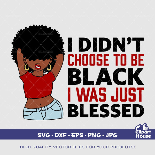 I Didnt Choose To Be Black Woman, african american svg, black woman svg, afro girl svg, black girl magic svg, black queen svg