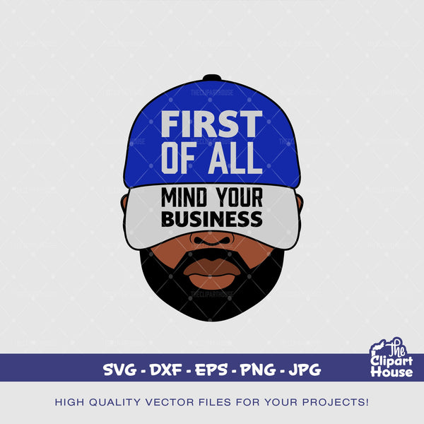 First of All Mind Your Business Man, african american svg, black man svg, bearded man svg, black excellence svg, melanin svg, black king svg