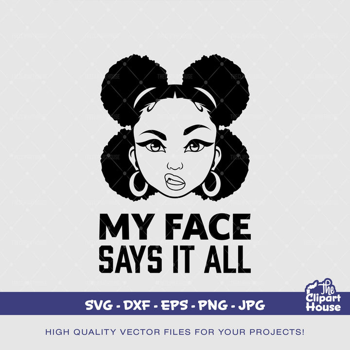 My Face Says It All 2, african american svg, black woman svg, afro girl svg, black girl magic svg, black queen svg - The Clipart House