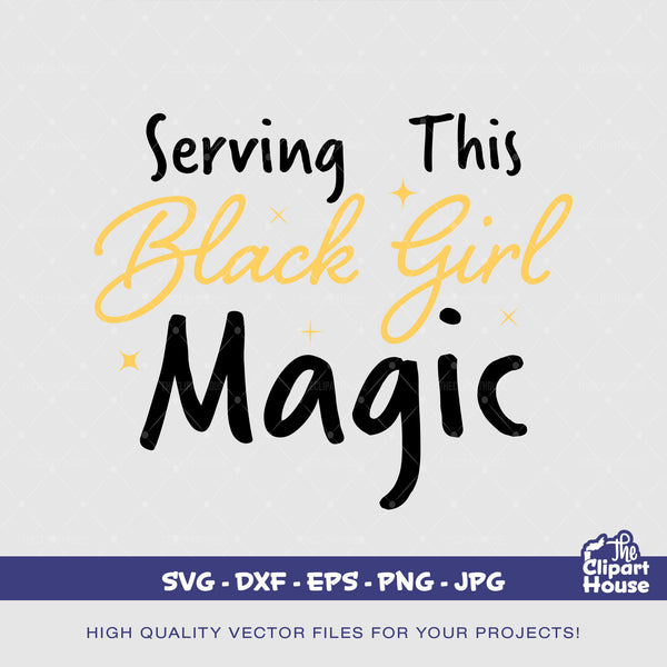 Serving This Black Girl Magic, quotes svg, sayings svg, self love, love svg, black woman, black man, black girl magic, melanin